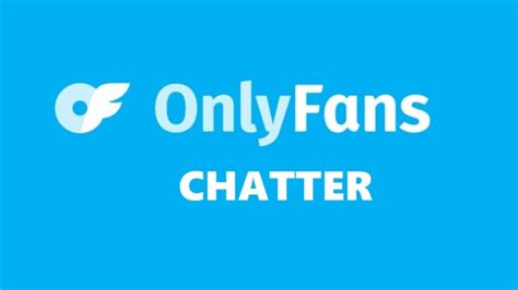 what is onlyfans chatter job|Onlyfans Chatter 101: A quick rundown of this industry